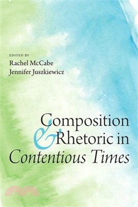 Composition and Rhetoric in Contentious Times