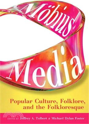 Möbius Media: Popular Culture, Folklore, and the Folkloresque