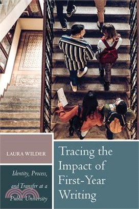 Tracing the Impact of First-Year Writing: Identity, Process, and Transfer at a Public University