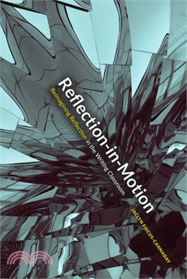 Reflection-In-Motion: Reimagining Reflection in the Writing Classroom
