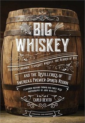 Big Whiskey: An Updated 2nd Edition to Kentucky Bourbon, Tennessee Whiskey, the Rebirth of Rye, and the Distilleries of America's P