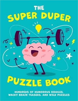 The Super Duper Puzzle Book, 1: Hundreds of Humorous Riddles, Wacky Brain Teasers, and Wild Puzzles