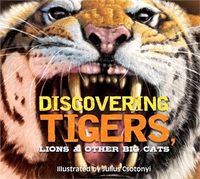 Discovering Tigers, Lions & Other Cats: The Ultimate Handbook to the Big Cats of the World