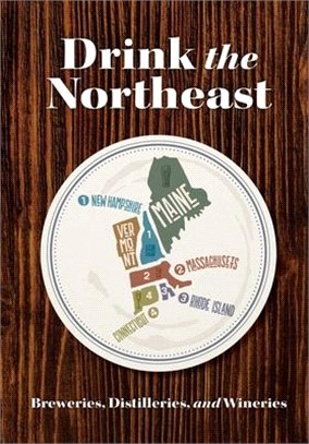 Drink New England: The Ultimate Guide to Breweries, Distilleries, and Wineries in the Northeast