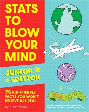 STATS to Blow Your Mind, Junior Edition: 75 Kid-Friendly Facts You Won't Believe Are Real