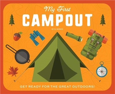 My First Campout: Get Ready for the Great Outdoors with This Interactive Board Book!