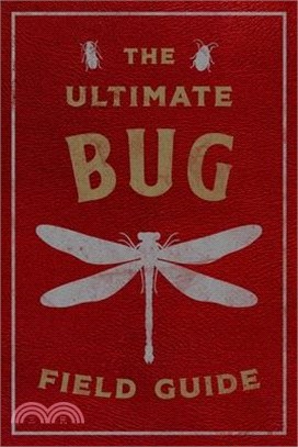 The Ultimate Bug Field Guide: The Entomologist's Handbook (Bugs, Observations, Science, Nature, Field Guide)