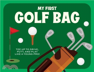 My First Golf Bag：Tee Up to Drive, Putt, and Play Like a Young Pro!