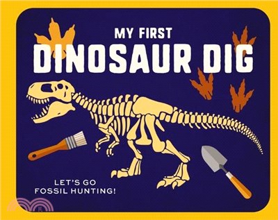 My First Dinosaur Dig: Let's Go Fossil Hunting!