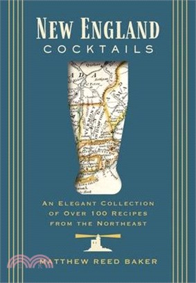 New England Cocktails: An Elegant Collection of Over 100 Recipes Inspired by New England