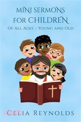 Mini Sermons For Children Of All Ages - Young And Old