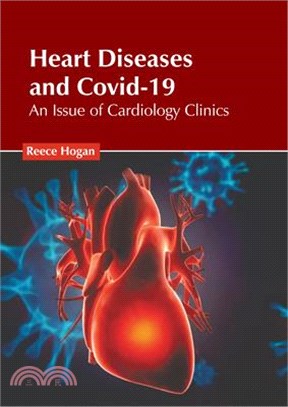 Heart Diseases and Covid-19: An Issue of Cardiology Clinics