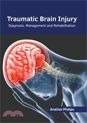Traumatic Brain Injury: Diagnosis, Management and Rehabilitation