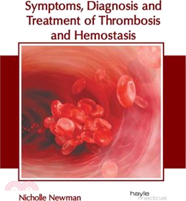 Symptoms, Diagnosis and Treatment of Thrombosis and Hemostasis