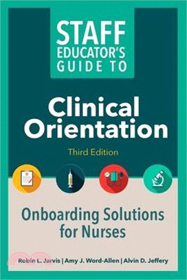 Staff Educator's Guide to Clinical Orientation, Third Edition: Onboarding Solutions for Nurses