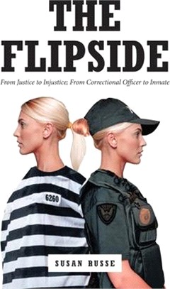 The Flipside: From Justice to Injustice; From Correctional Officer to Inmate