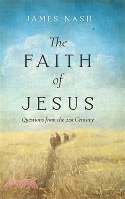 The Faith of Jesus: Questions from the 21st Century