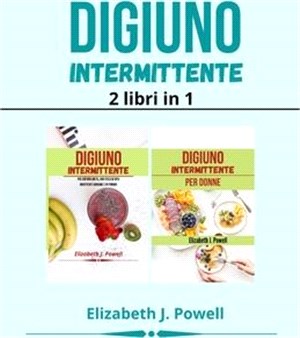 Digiuno intermittente: 2 libri in 1