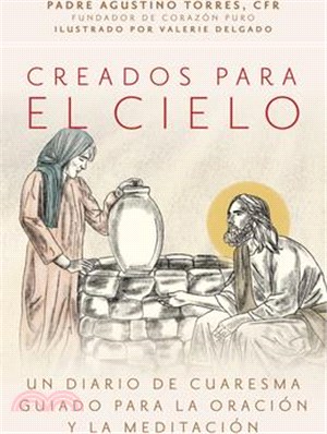 Creados Para El Cielo: Un Diario de Cuaresma Guiado Para La Oración Y La Meditación