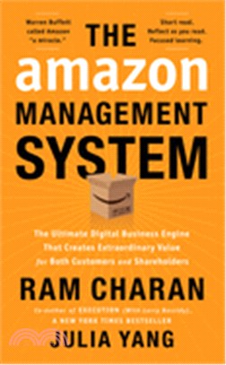 The Amazon Management System ― The Ultimate Digital Business Engine That Creates Extraordinary Value for Both Customers and Shareholders