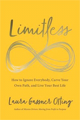 Limitless ― How to Ignore Everybody, Carve Your Own Path, and Live Your Best Life