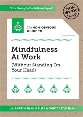 The Non-obvious Guide to Mindfulness at Work Without Standing on Your Head