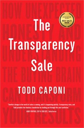 The Transparency Sale ― How Unexpected Honesty and Understanding the Buying Brain Can Transform Your Results
