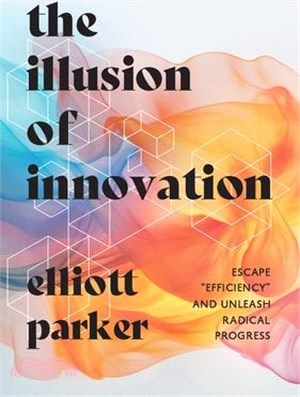 The Illusion of Innovation: Escape Efficiency and Unleash Radical Progress