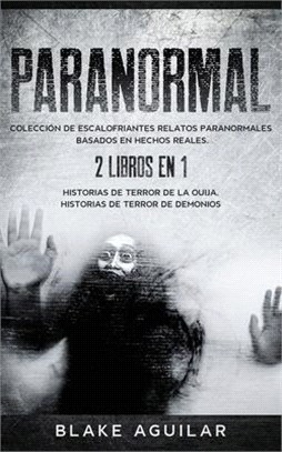 Paranormal: Colección de Escalofriantes Relatos Paranormales Basados en Hechos Reales. 2 libros en 1 -Historias de Terror de la Ou