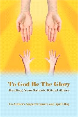 To God Be the Glory: Healing from Satanic Ritual Abuse