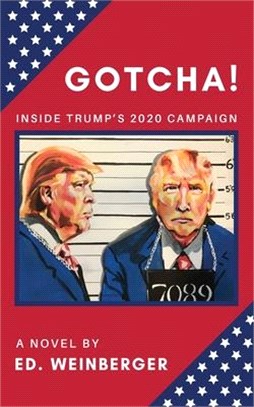 Gotcha!: Inside Trump's 2020 Campaign--A Novel