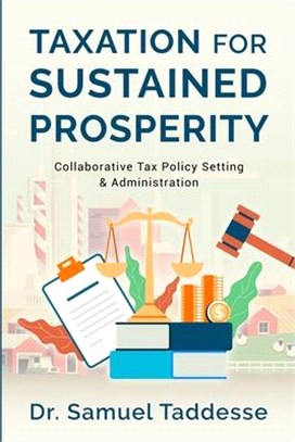 Taxation for Sustained Prosperity: Collaborative Tax Policy Setting & Administration