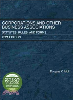 Corporations and Other Business Associations：Statutes, Rules, and Forms, 2021 Edition