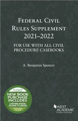 Federal Civil Rules Supplement, 2021-2022, For Use with All Civil Procedure Casebooks