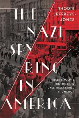 The Nazi Spy Ring in America ― Hitler's Agents, the FBI, and the Case That Stirred the Nation