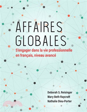 Affaires Globales: S'Engager Dans La Vie Professionnelle En Français, Niveau Avancé