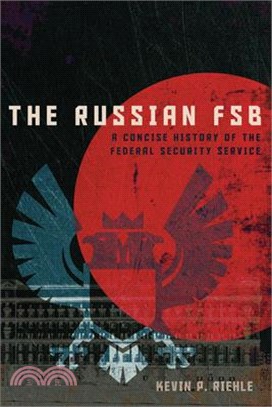 The Russian FSB: A Concise History of the Federal Security Service
