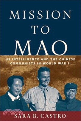 Mission to Mao: Us Intelligence and the Chinese Communists in World War II