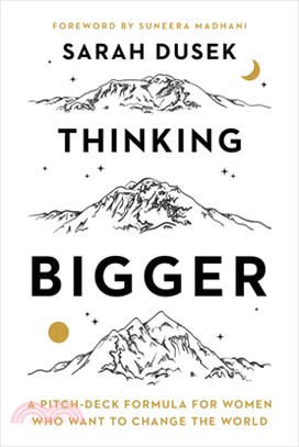 Thinking Bigger: A Pitch-Deck Formula for Women Who Want to Change the World