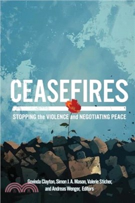 Ceasefires：Stopping the Violence and Negotiating Peace