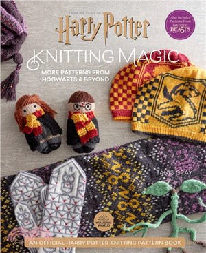 Harry Potter: Knitting Magic: More Patterns From Hogwarts and Beyond: An Official Harry Potter Knitting Book