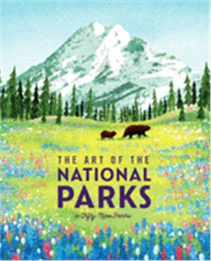The Art of the National Parks (Fifty-Nine Parks): National Parks Art Books Books for Nature Lovers National Parks Posters the Art of the National Park