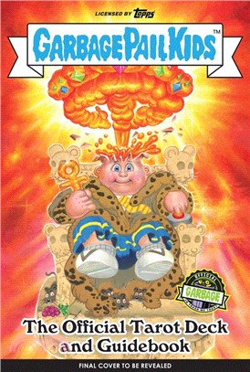 Garbage Pail Kids: The Official Tarot Deck And Guidebook