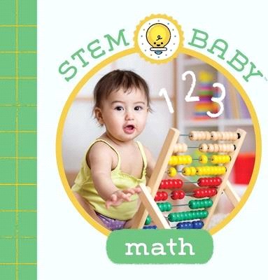 Stem Baby: Math: (Stem Books for Babies, Tinker and Maker Books for Babies)