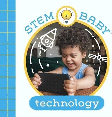 Stem Baby: Technology: (Stem Books for Babies, Tinker and Maker Books for Babies)