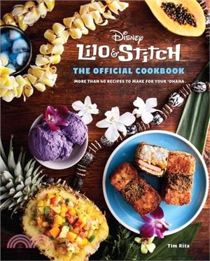 Lilo and Stitch: The Official Cookbook: More Than 40 Recipes to Make for Your 'Ohana