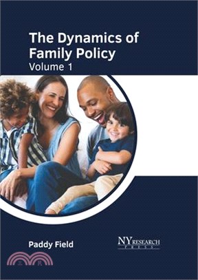 The Dynamics of Family Policy: Volume 1