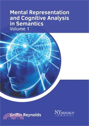 Mental Representation and Cognitive Analysis in Semantics: Volume 1