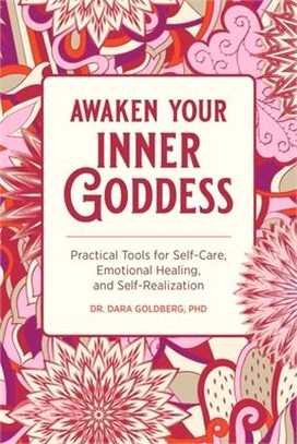 Awaken Your Inner Goddess ― Practical Tools for Self-Care, Emotional Healing, and Self-Realization