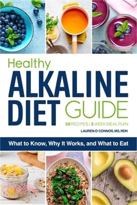 The Healthy Alkaline Diet Guide ― 50 Recipes/3-Week Meal Plan, What to Know, Why It Works, and What to Eat